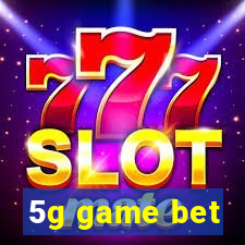 5g game bet